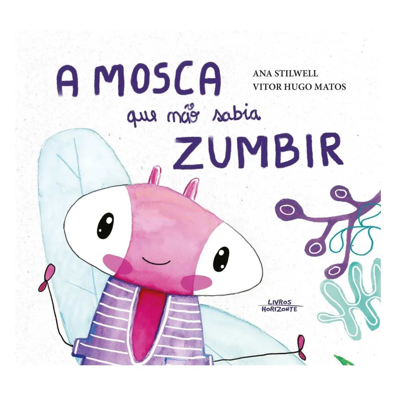 A Mosca que Não Sabia Zumbir de Ana Stilwell