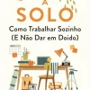 A Solo de Rebecca Seal - Como Trabalhar Sozinho (e Não Dar em Doido)