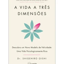 A Vida a Três Dimensões de Dr. Shigehiro Oishi