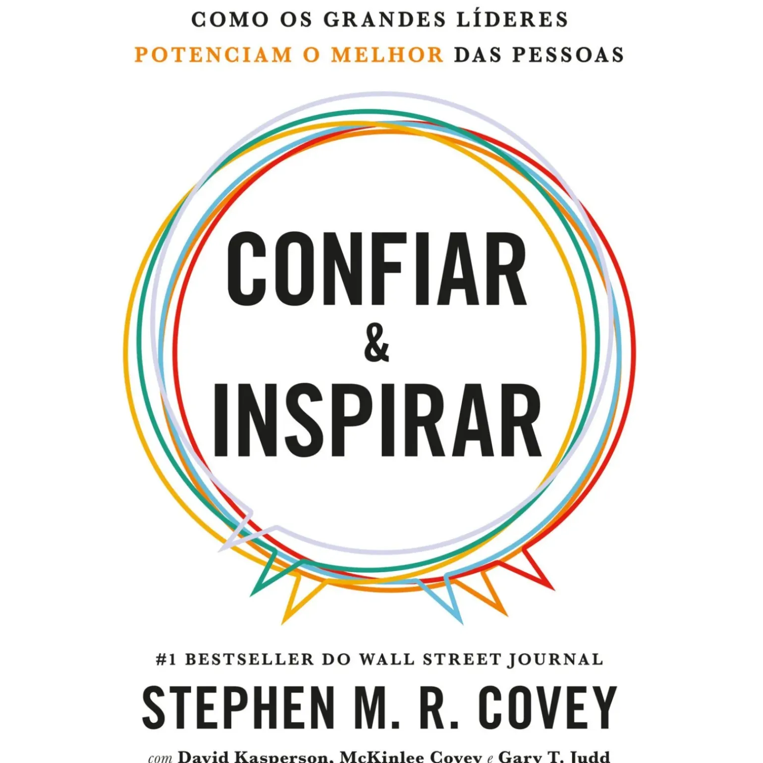 Confiar & Inspirar - Como os Grande Líderes Potenciam o Melhor das Pessoas de Stephen M. R. Covey