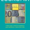 Economia - Guia do Utilizador de Ha-Joon Chang