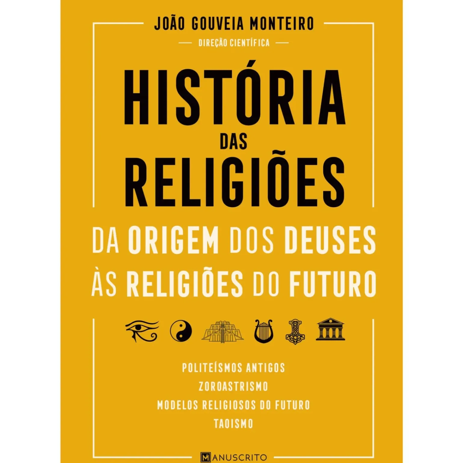 História das Religiões - da Origem dos Deuses às Religiões do Futuro de João Gouveia Monteiro
