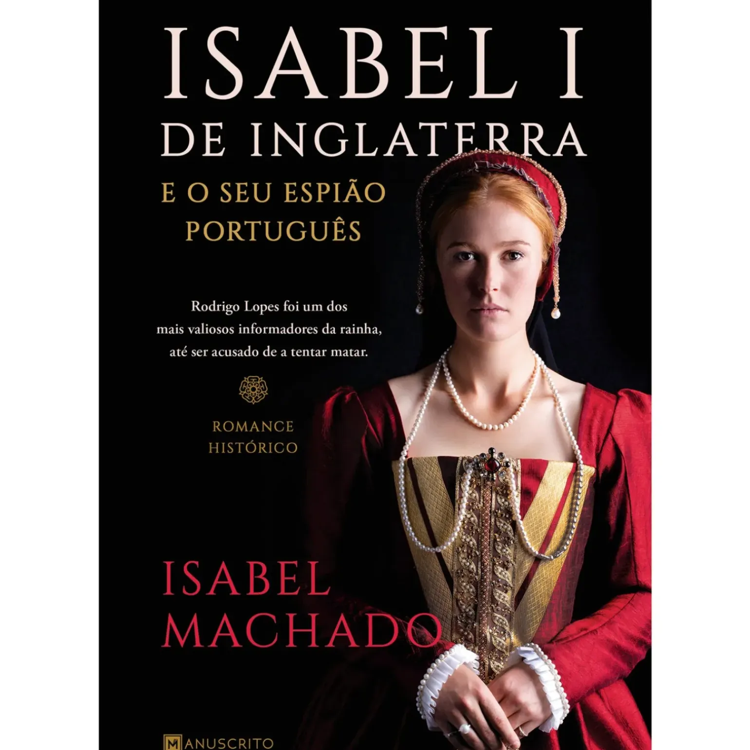 Isabel I de Inglaterra e o seu Espião Português de Isabel Machado de Isabel Machado