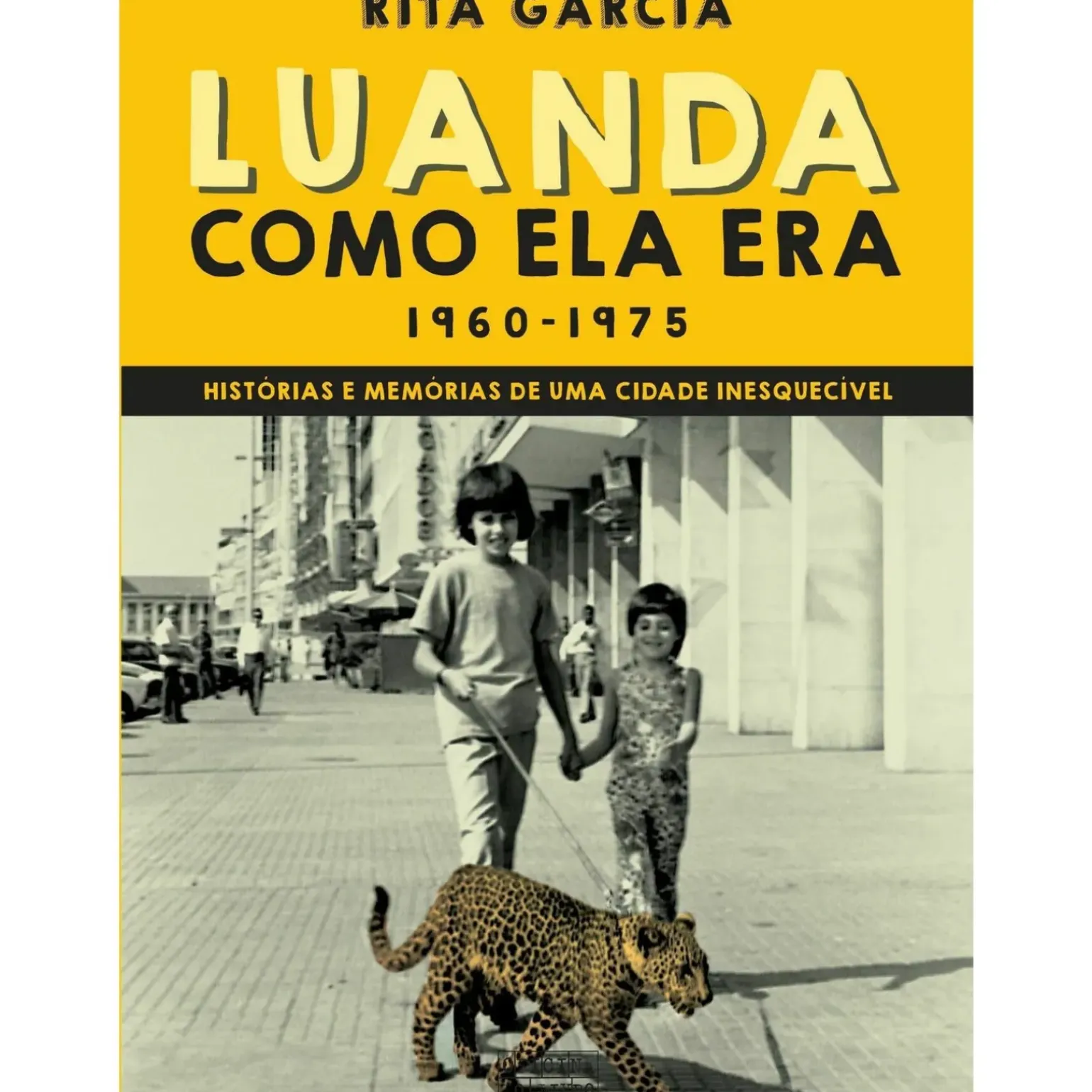 Luanda Como Ela Era de Rita Garcia