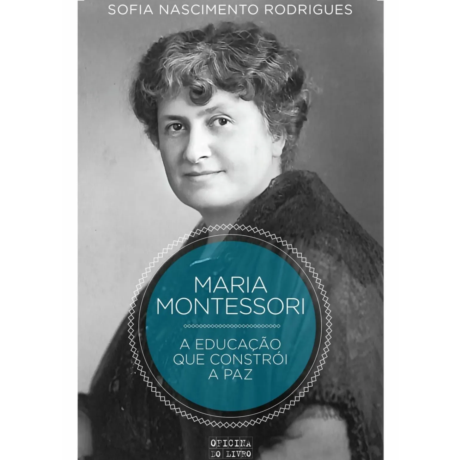 Montessori - A Educação que Constrói a Paz de Sofia Nascimento Rodrigues