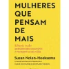 Mulheres que Pensam de Mais de Susan Nolen-Hoeksema