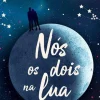 Nós os Dois na Lua de Alice Kellen