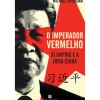 O Imperador Vermelho de Michael Sheridan - Xi Jinping e a Nova China