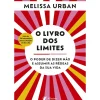 O Livro dos Limites de Melissa Urban - O Poder de Dizer Não e Assumir as Rédeas da sua Vida