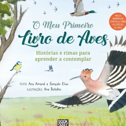 O Meu Primeiro Livro de Aves de Ana Amaral e Gonçalo Elias - Histórias e Rimas para Aprender a Contemplar