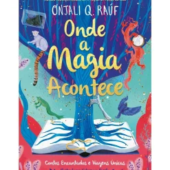 Onde A Magia Acontece de Onjali Q. Raúf