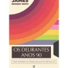 Os Delirantes Anos 90 de James Brooke-Smith