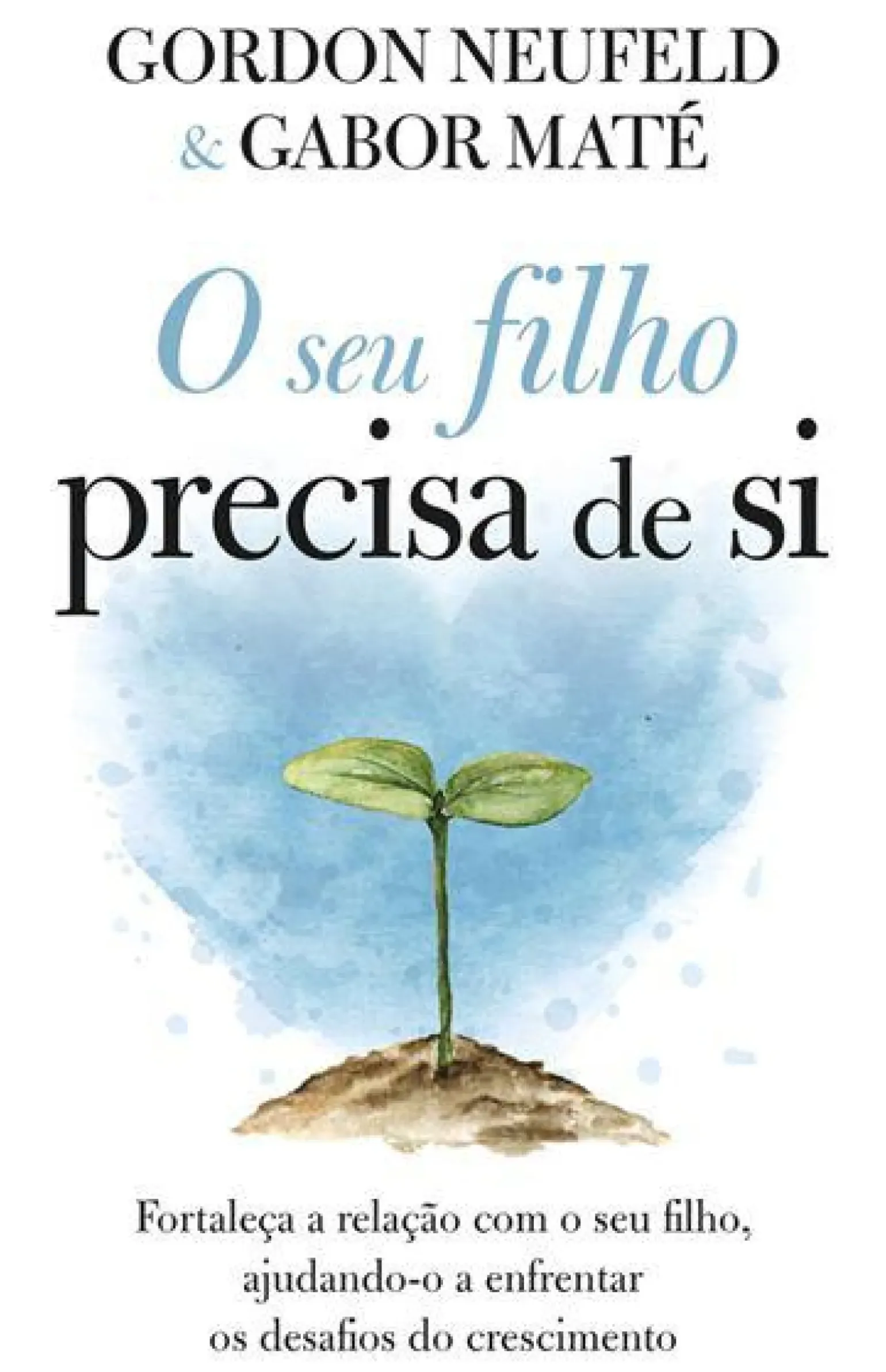 O seu Filho Precisa de Si de Gordon Neufeld e Gabor Maté