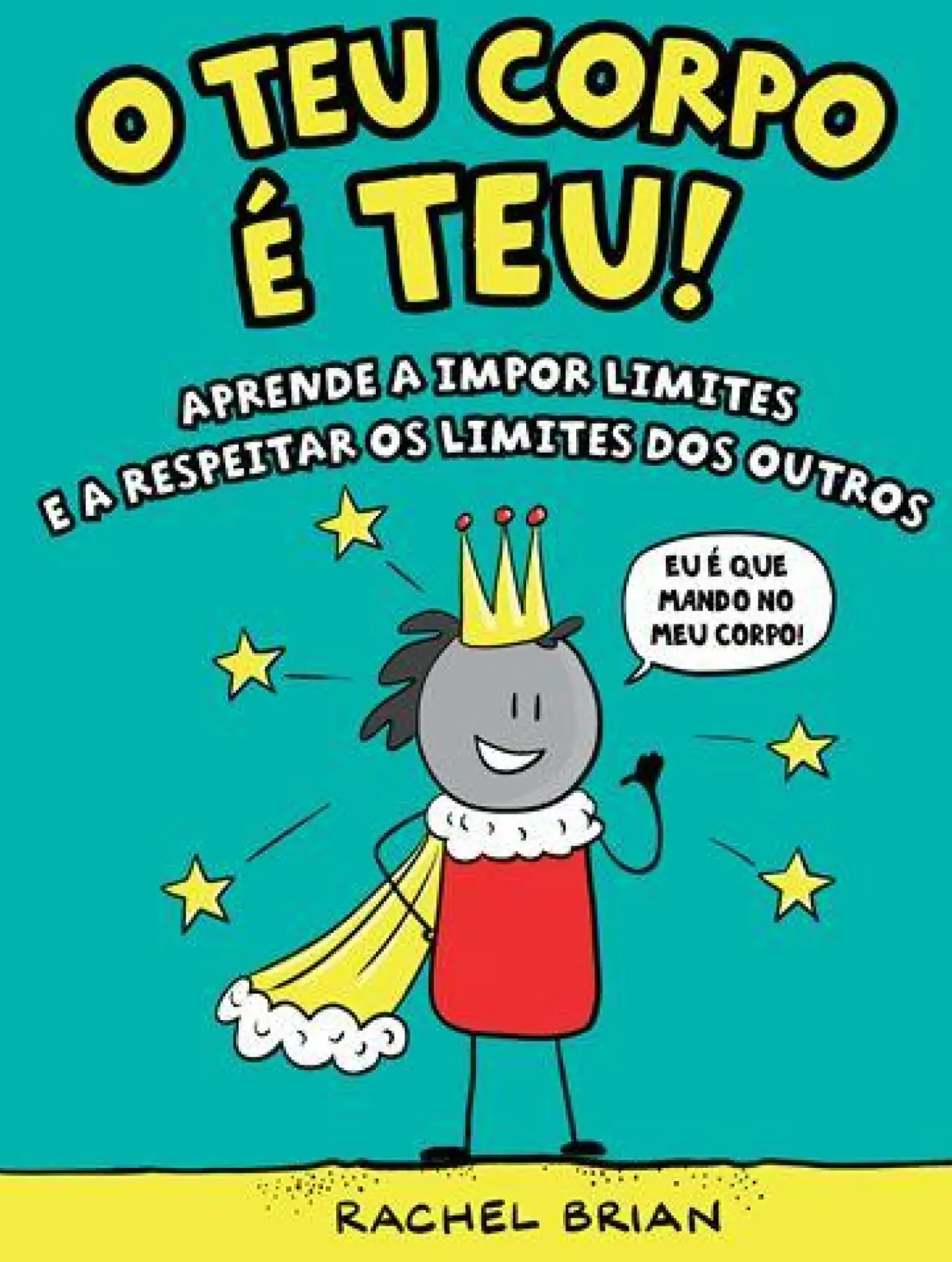 O Teu Corpo é Teu! de Rachel Brian - Aprende a Impor Limites e a Respeitar os Limites dos Outros