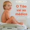 O Tião Vai ao Médico de Francisco Froes e Rita Castelo Branco