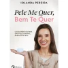 Pele Me Quer, Bem Te Quer de Iolanda Pereira