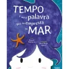 Tempo é uma Palavra que Se Empresta ao Mar de Raquel Patriarca